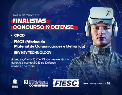 Finalistas do concurso i9 Defense: CPQD, FMCE e Sky Key Technology. A premiação será realizada em 17 de maio durante o evento SC Expo Defense.