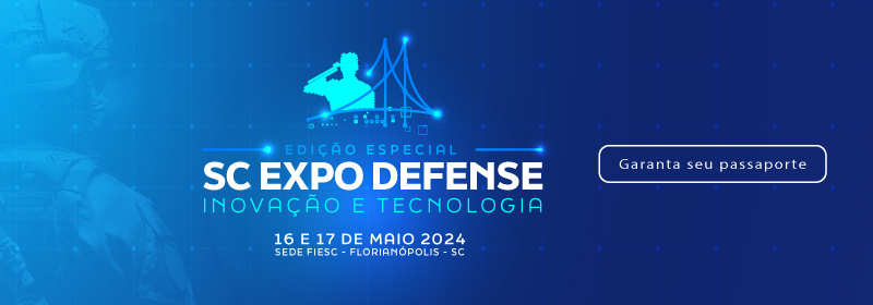 Santa Catarina Expo Defense: Inovação e tecnologia. Dias dezesseis e dezessete de maio na sede da FIESC. Clique aqui e garanta seu passaporte para o evento.