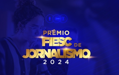 Conheça os finalistas do Prêmio FIESC de Jornalismo 2024