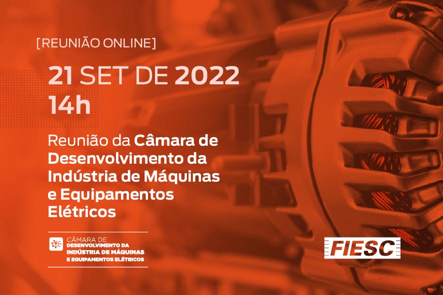 Reunião da sua Câmara de Desenvolvimento da Indústria de Máquinas e Equipamentos Elétricos