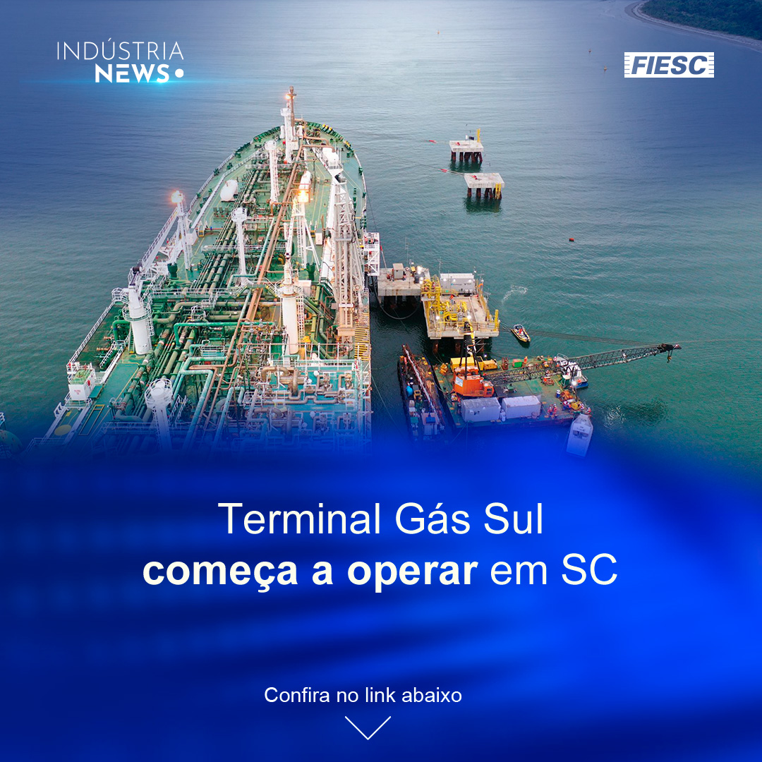 Terminal de Gás Sul começa a operar em SC | Capital terá feira pra quem busca internacionalização