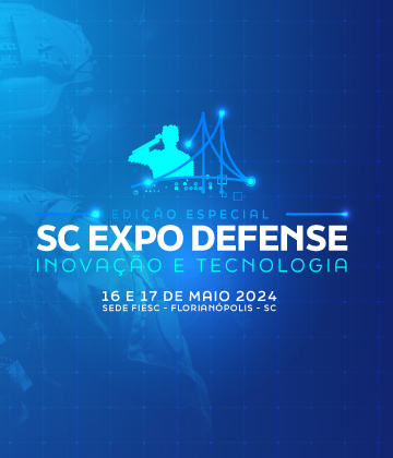 Santa Catarina Expo Defense: Inovação e tecnologia. Dias dezesseis e dezessete de maio na sede da FIESC. Clique aqui e garanta seu passaporte para o evento.