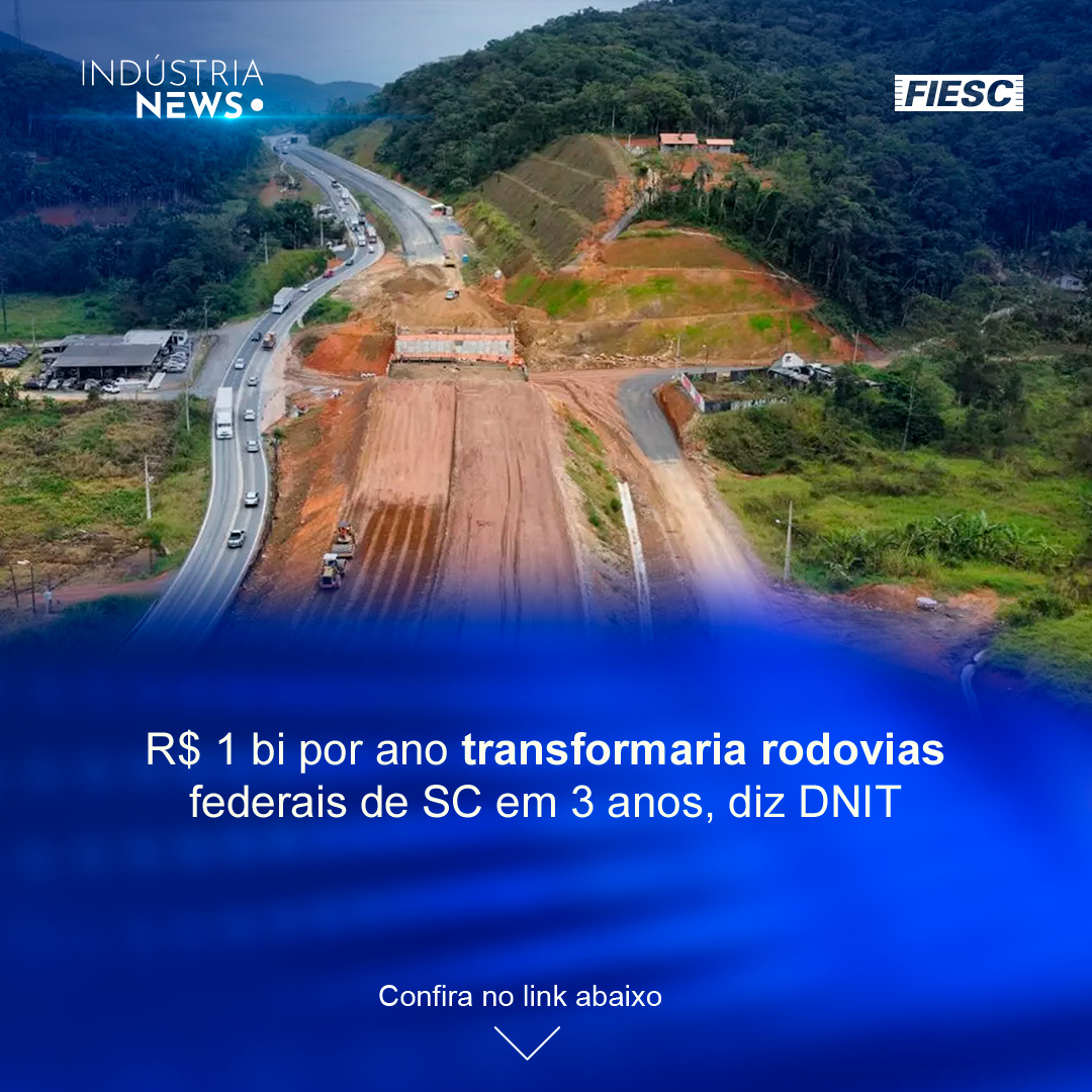 DNIT: R$ 1 bi/ano transformaria rodovias federais de SC em 3 anos | Karsten abre 300 vagas