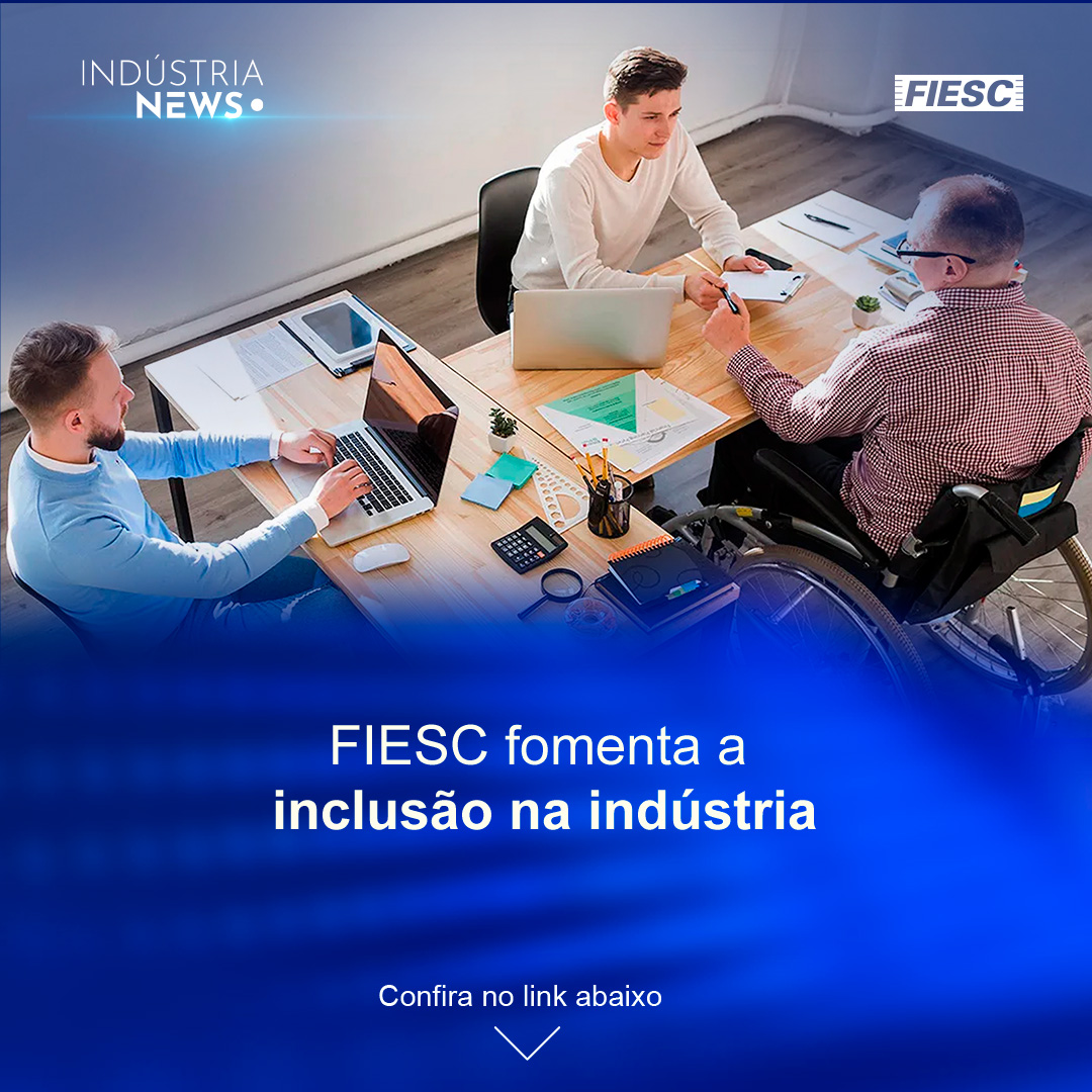 FIESC fomenta a inclusão na indústria | Brasil reduz projeção de superávit comercial