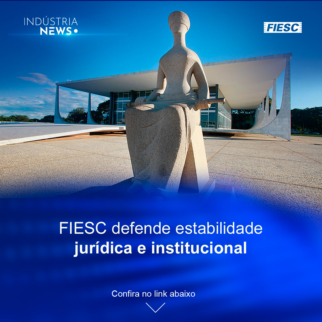 FIESC defende estabilidade jurídica | Escola SESI de Referência impulsiona educação de SC