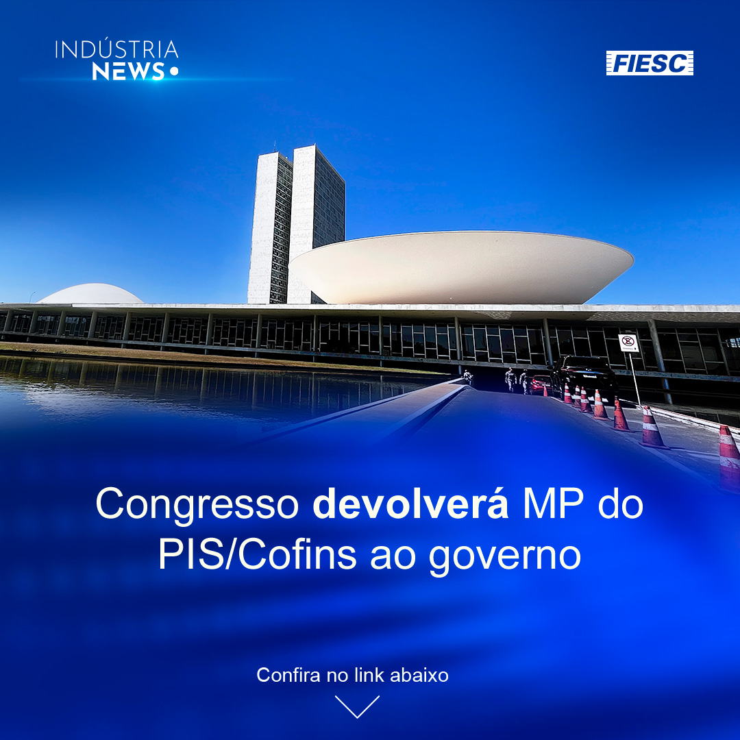 Congresso devolverá MP do PIS/Cofins ao governo | Indústria de baterias investirá R$ 50 milhões em Laguna