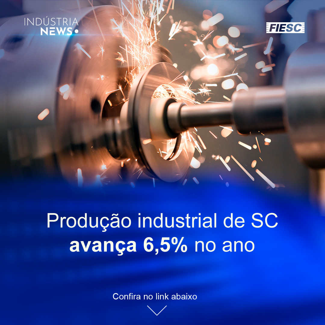 Produção industrial avança 6,5% no ano em SC | Por unanimidade, BC mantém Selic em 10,5%