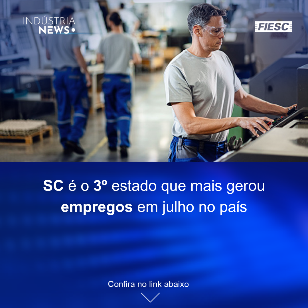 SC é o 3° estado que mais gerou empregos | Indústria avalia mercado livre de gás