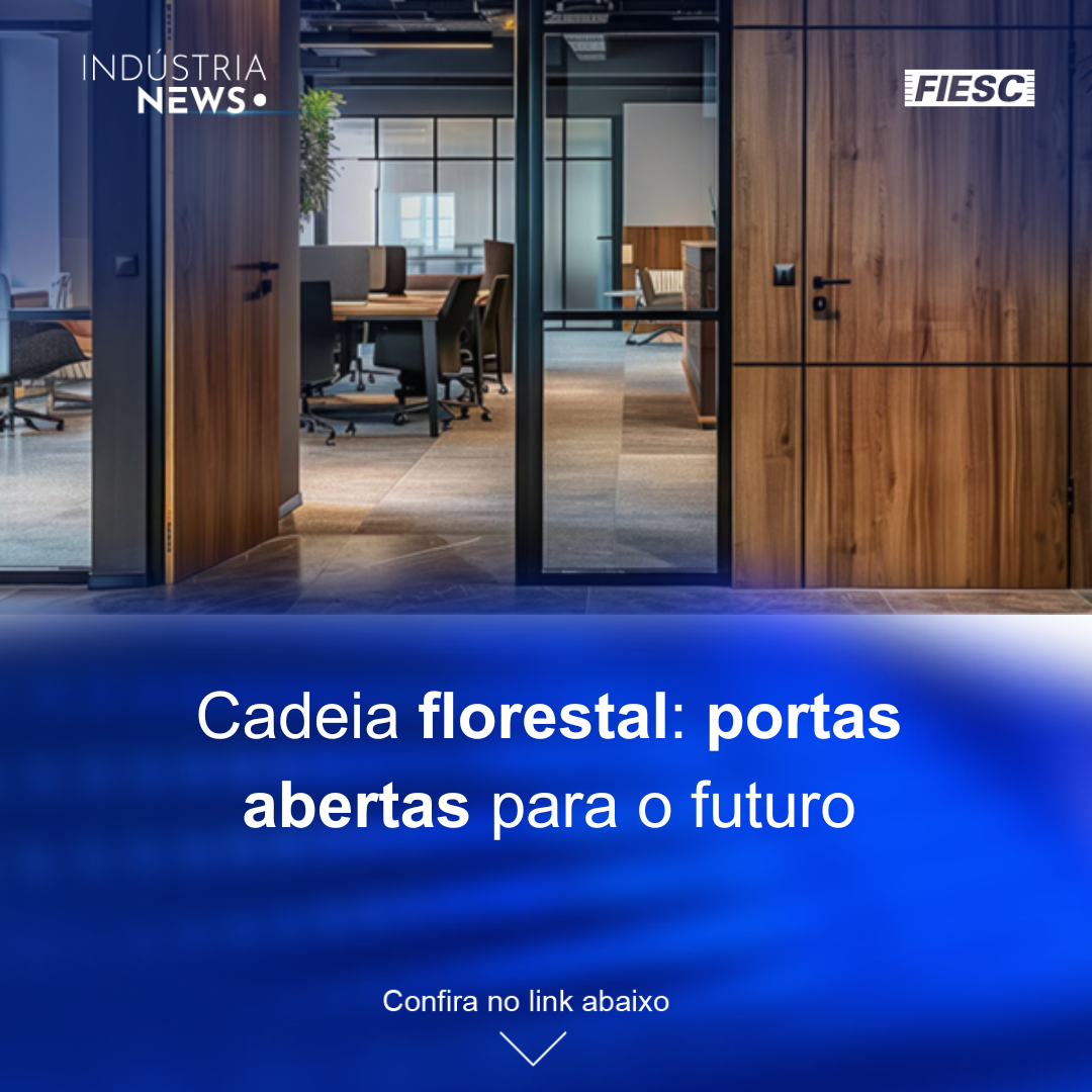 Cadeia florestal: portas abertas para o futuro / Criciúma: evento discute transição energética