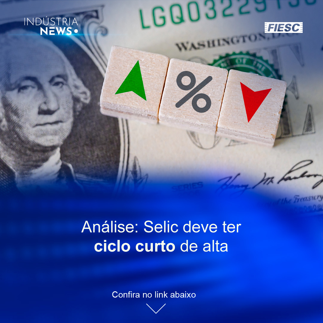 Análise: ciclo de alta na Selic deve ser curto | Itajaí e Guaramirim terão investimentos da Weg