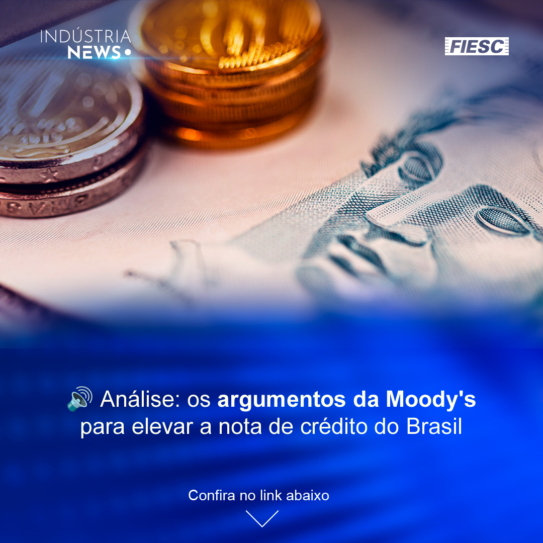 Análise: o argumento da Moody's para a nova nota do Brasil | Florianópolis lidera ranking de investimentos