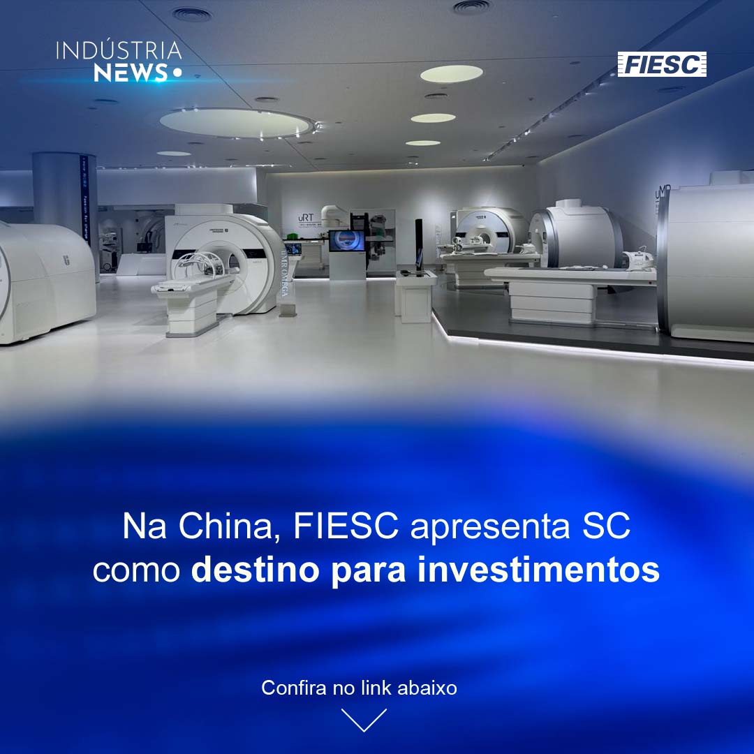 FIESC apresenta SC a investidores chineses | CNI espera PIB de 3,4%