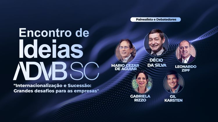 Encontro de Ideias da ADVB/SC com o tema “Internacionalização e Sucessão. Grandes Desafios para as Empresas.”