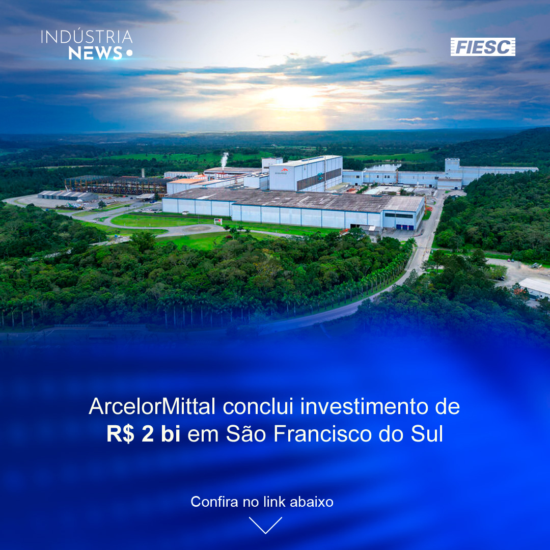 ArcelorMittal conclui investimento de R$ 2 bi em SC | Oxford recria loja da Strauss em Pomerode