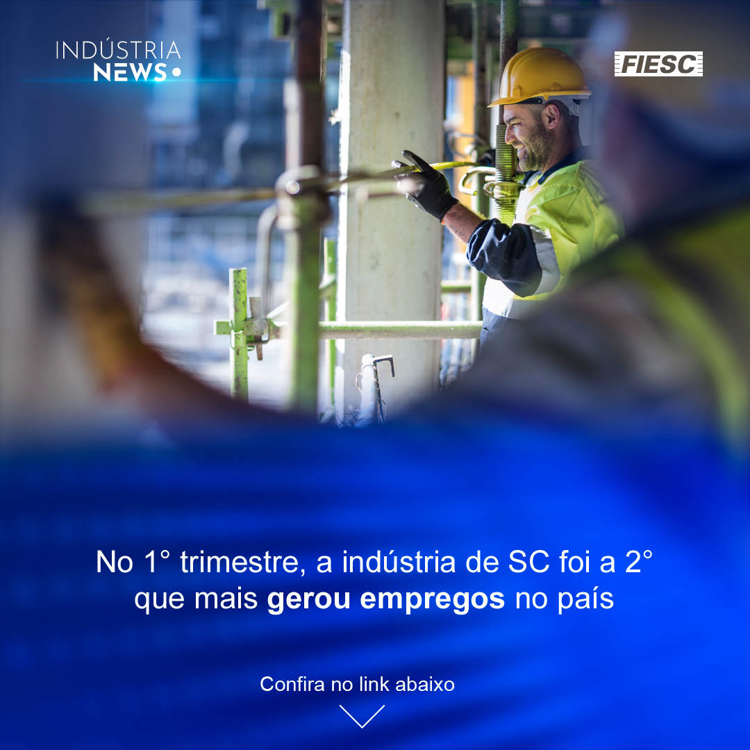 Indústria de SC contrata mais 36 mil | FIESC orienta sobre destinação de IR a projetos sociais