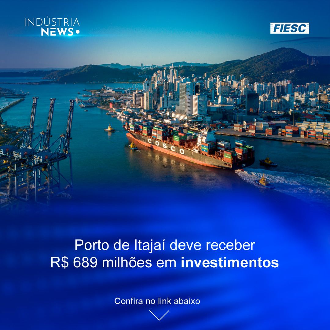 Porto de Itajaí terá R$ 689 milhões em investimentos | Selic vai ao maior nível em 19 anos