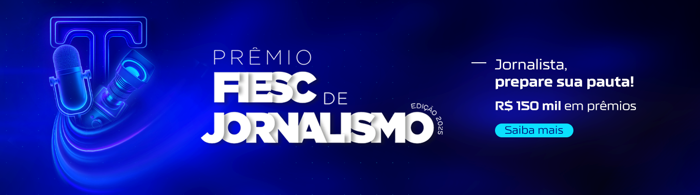 Prêmio FIESC de jornalismo, edição 2025. R$ 150 mil em prêmios. Jornalista, prepare sua pauta! Clique aqui e saiba mais.