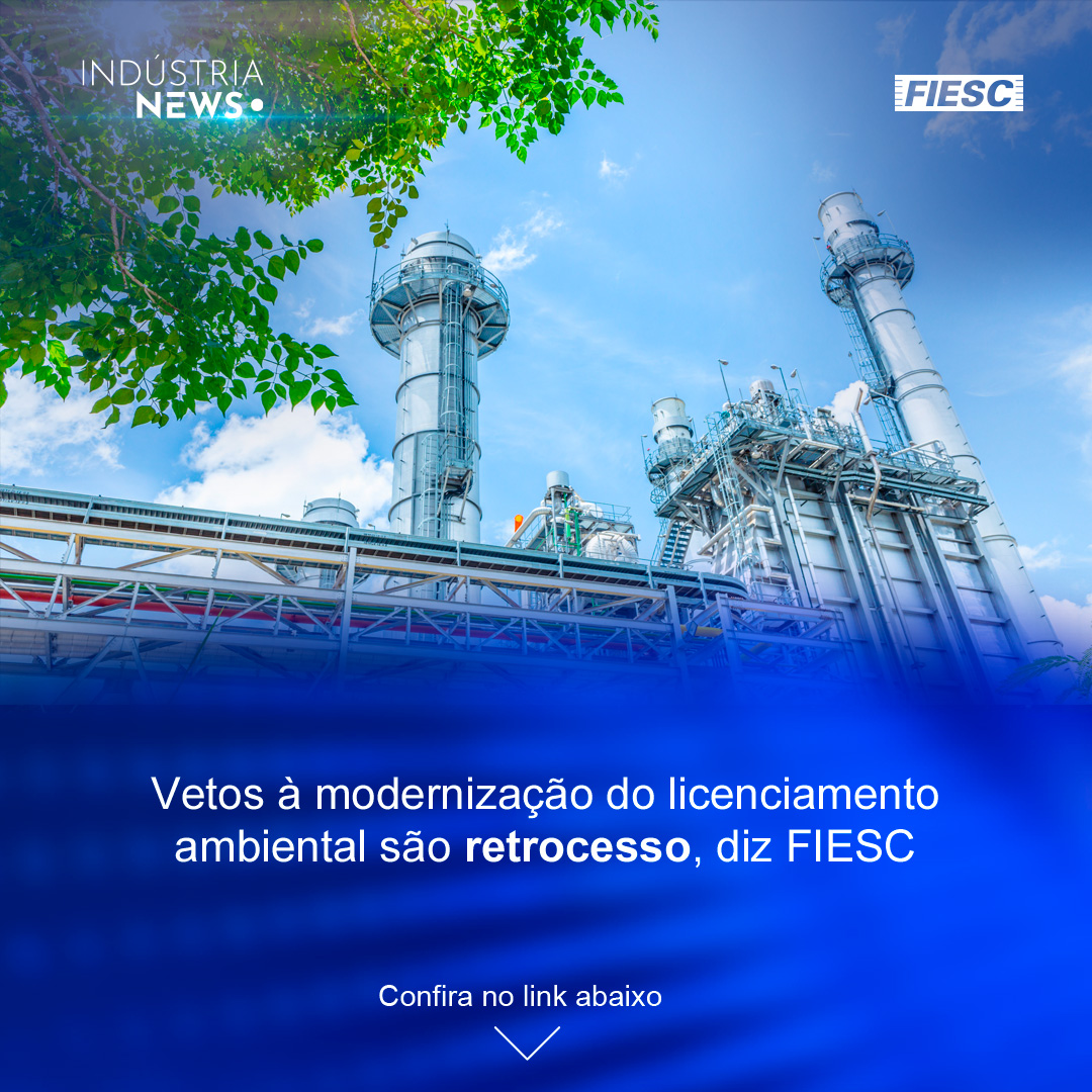 Vetos ao novo licenciamento são retrocesso, diz FIESC | Assembleia marca transmissão de cargos de FIESC, CIESC e IEL