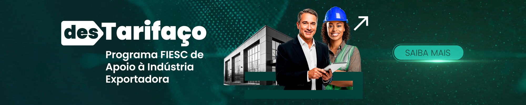 Destarifaço - Programa FIESC de apoio à indústria exportadora. Saiba mais