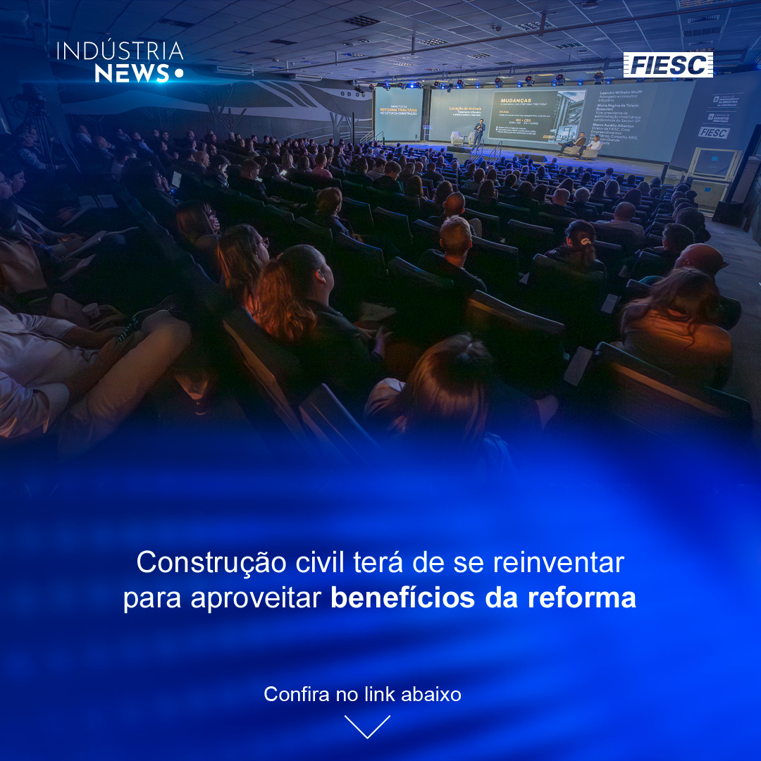 Industrialização dos processos construtivos e simplificação das regras estão entre as tendências debatidas em evento na FIESC