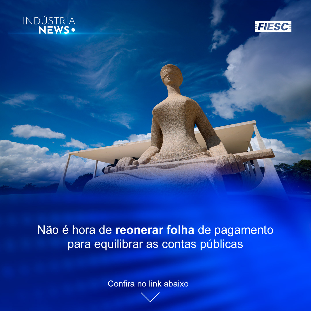  Seleção de notícias para um dia produtivo. 10/10/2025  Abrir no navegador    Não é hora de reonerar folha de pagamento para equilibrar as contas públicas   Frente à movimentação no STF por reavaliação da desoneração, FIESC reforça que o equilíbrio fiscal deve ser perseguido com corte de gastos e eficiência do setor público
