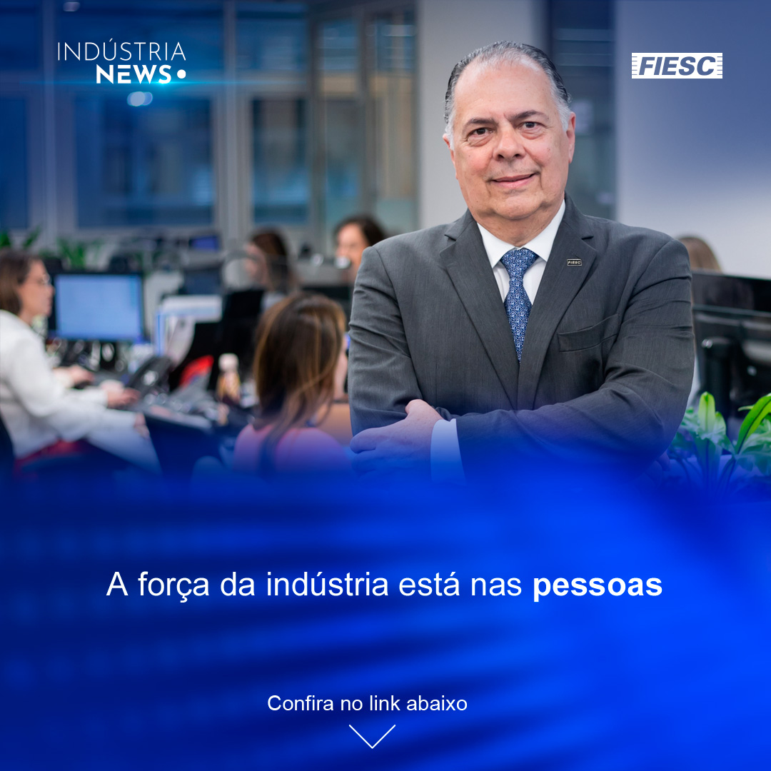 A força da indústria está nas pessoas   Em entrevista, Gilberto Seleme, presidente da FIESC, defende a promoção do associativismo e o investimento em educação, saúde, inovação e qualidade de vida