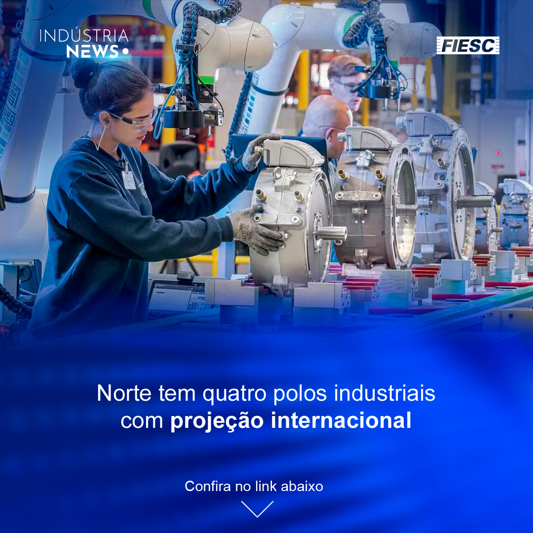 Norte tem quatro polos industriais com projeção internacional