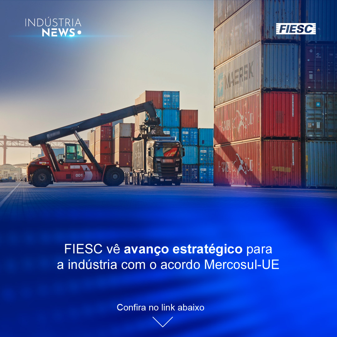 FIESC vê avanço estratégico para a indústria com o acordo Mercosul-UE