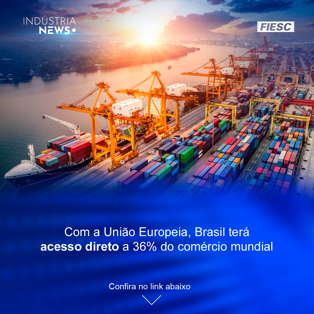 Com a União Europeia, Brasil terá acesso direto a 36% do comércio mundial