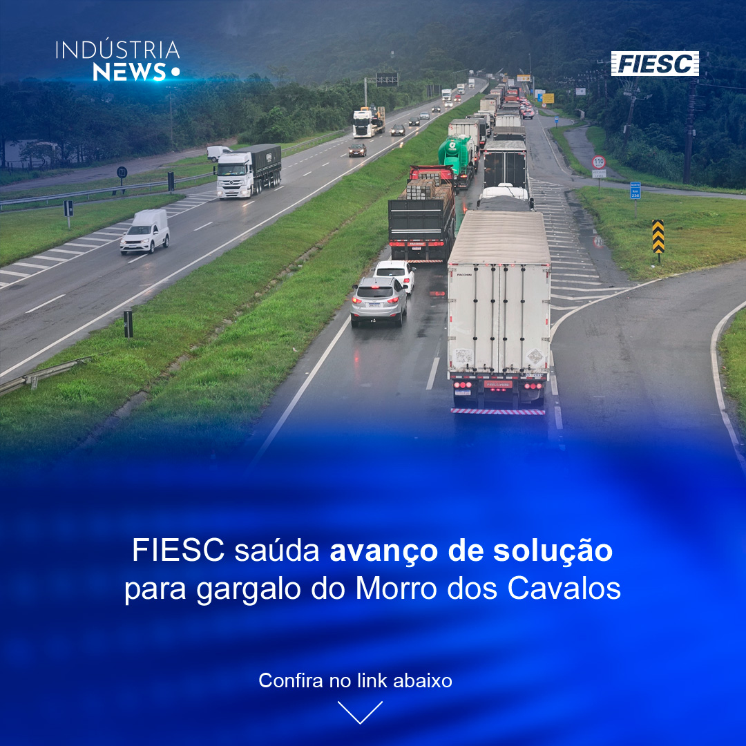 FIESC saúda avanço de solução para gargalo do Morro dos Cavalos