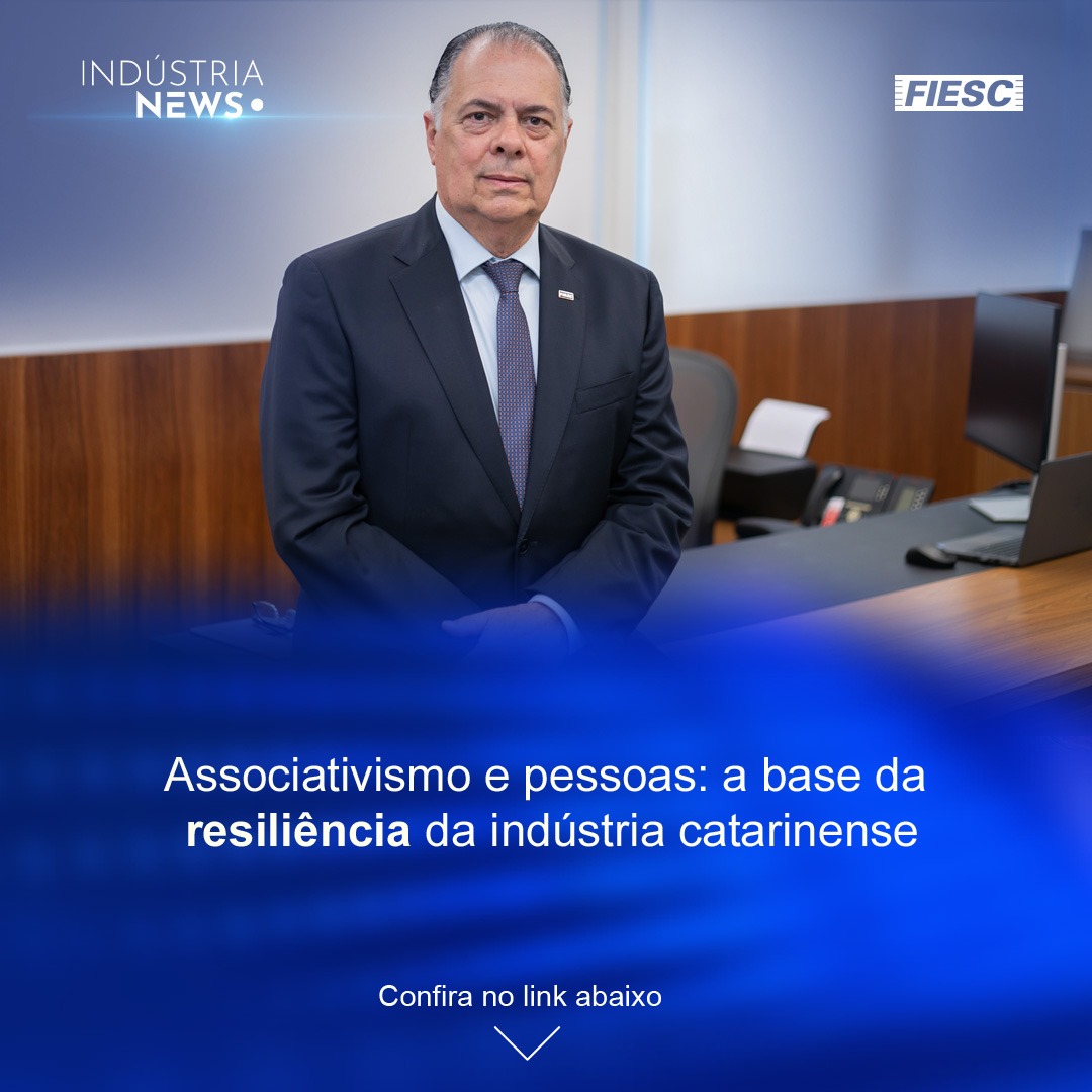 Associativismo e pessoas: a base da resiliência da indústria catarinense