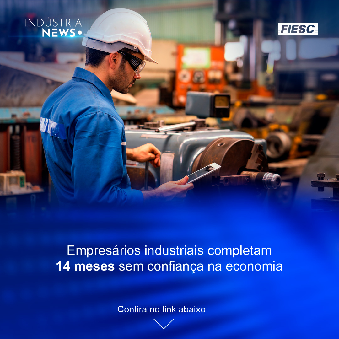 Empresários industriais completam 14 meses sem confiança na economia