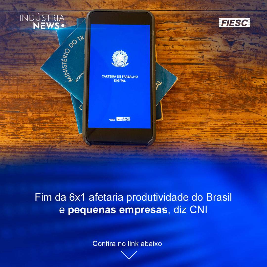 Fim da 6x1 afetaria produtividade do Brasil e pequenas empresas, diz CNI