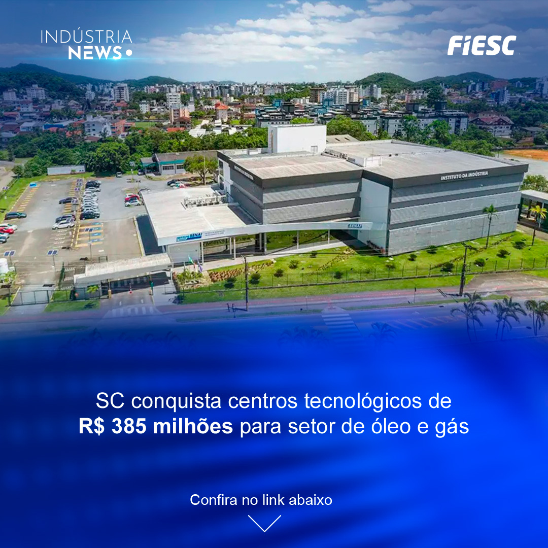 SC conquista centros tecnológicos de R$ 385 milhões para setor de óleo e gás