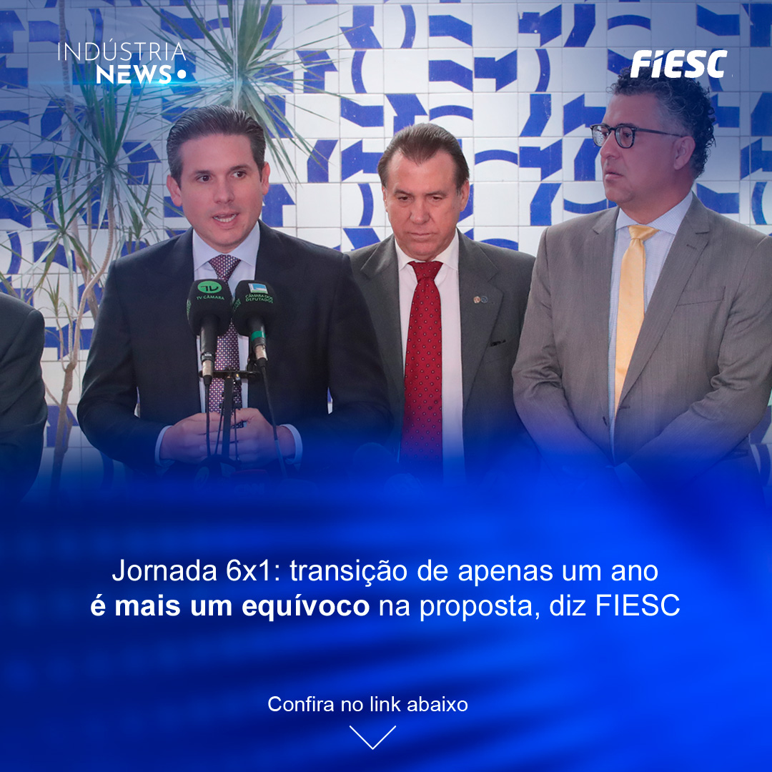 Jornada 6x1: transição de apenas um ano é mais um equívoco na proposta, diz FIESC