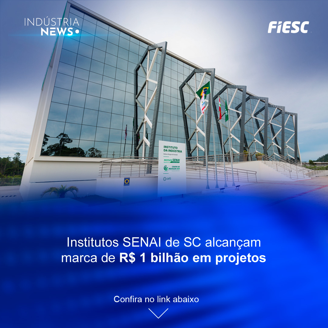 Institutos SENAI de SC alcançam marca de R$ 1 bilhão em projetos