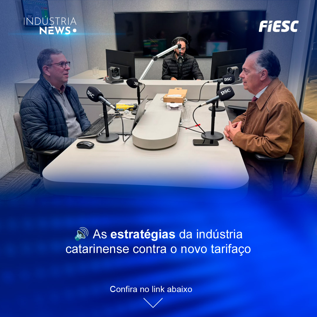 🔊 As estratégias da indústria catarinense contra o novo tarifaço