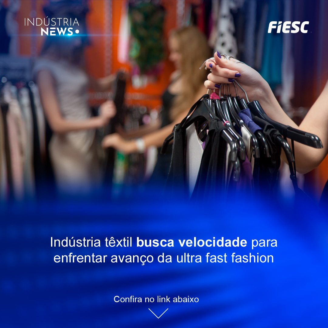 Indústria têxtil busca velocidade para enfrentar avanço da ultra fast fashion