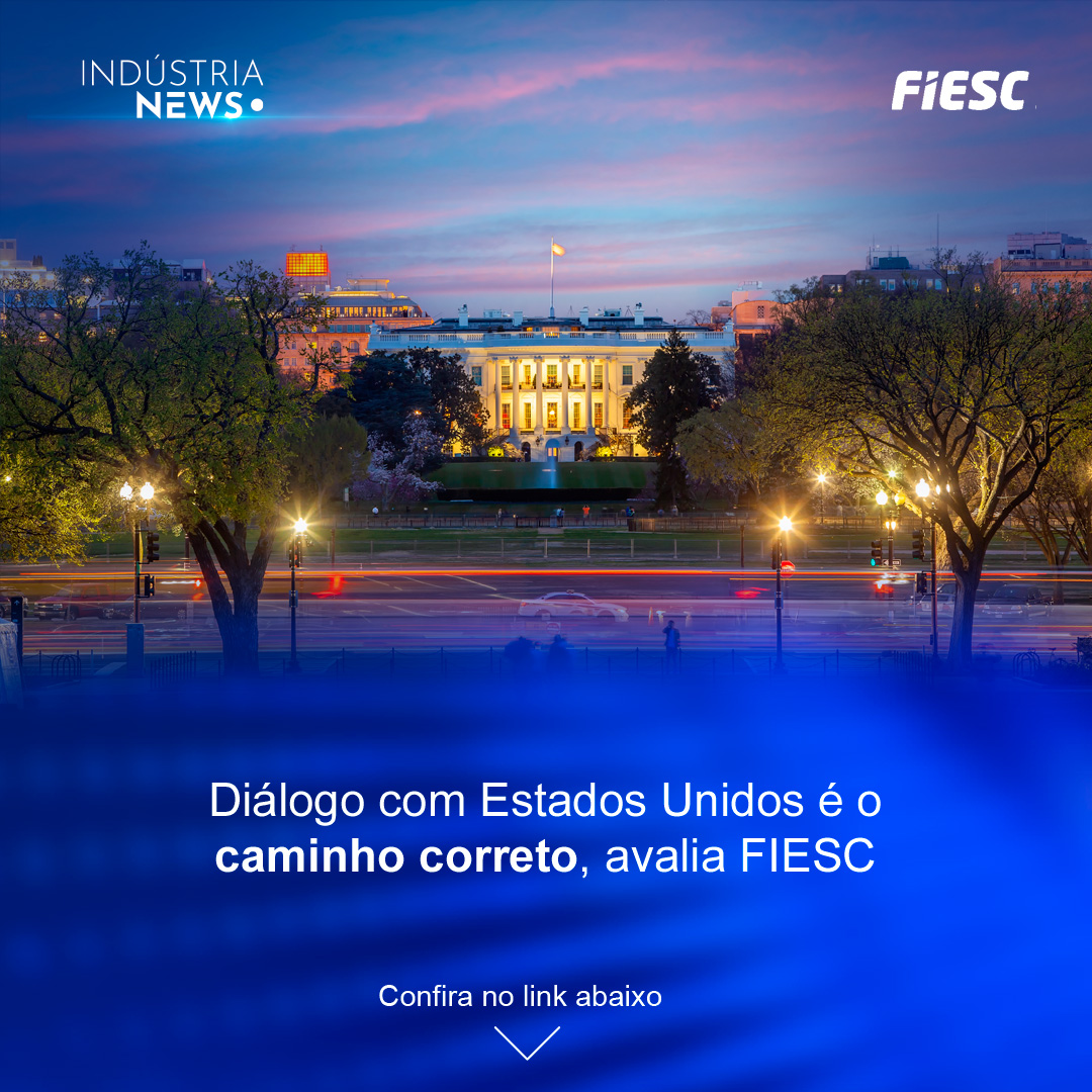 Diálogo com Estados Unidos é o caminho correto, avalia FIESC