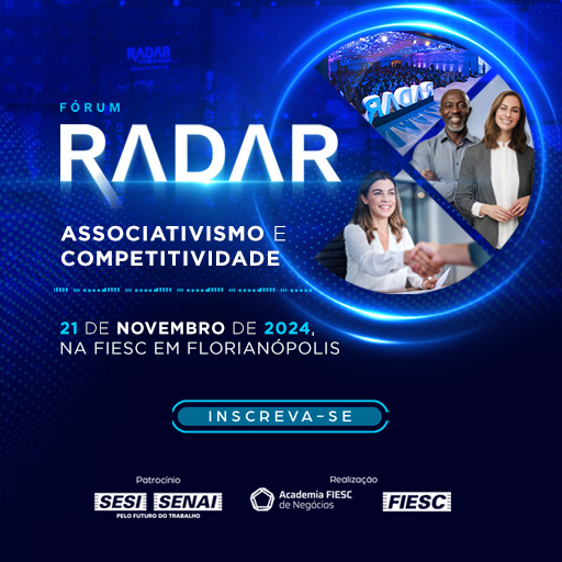 Fórum Radar Associativismo e Competitividade. Dia 21 de novembro na FIESC. Clique aqui e inscreva-se!