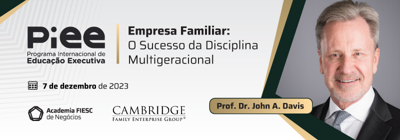PIEE décima quarta edição: Empresa Familiar - o Sucesso da disciplina multigeracional. Dia 7 de dezembro. Clique aqui e saiba mais.