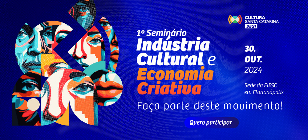 Seminário Indústria Cultural e Economia Criativa. Faça parte deste movimento Dia 30 de outubro na sede da FIESC. Clique aqui para saber mais.