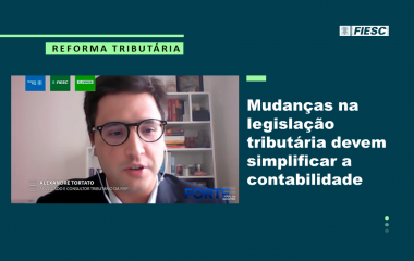 Simplificação tributária é uma das maiores vantagens da reforma, segundo Tortato