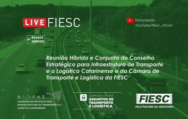 Reunião Híbrida e Conjunta do Conselho Estratégico para Infraestrutura de Transporte e a Logística Catarinense e da Câmara de Transporte e Logística da FIESC