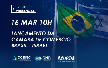 Lançamento da CÂMARA DE COMÉRCIO BRASIL - ISRAEL 
