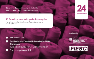 2º TEXDAY: workshop de inovação para a Indústria Têxtil, Confecção, Couro e Calçados