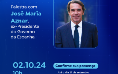 Palestra: "A polarização da política mundial e suas consequências econômicas e sociais", com José María Aznar, ex-Presidente do Governo da Espanha.