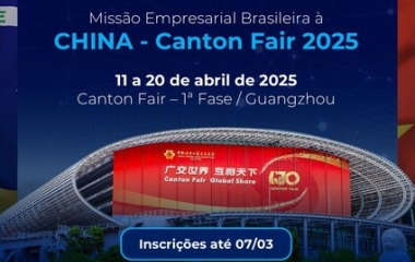 Missão Empresarial Brasileira à China - Canton Fair 2025 - 1ª Fase