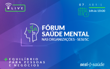 HOJE: SESI promove nesta quinta-feira (7) fórum sobre saúde mental nas organizações