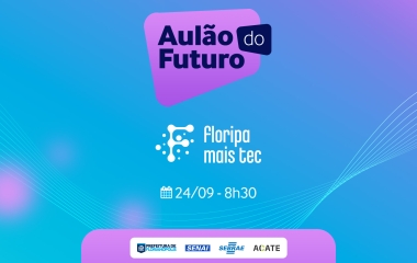 Floripa Mais Tec realiza neste sábado, dia 24, o ‘aulão do futuro’